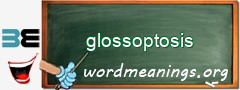 WordMeaning blackboard for glossoptosis